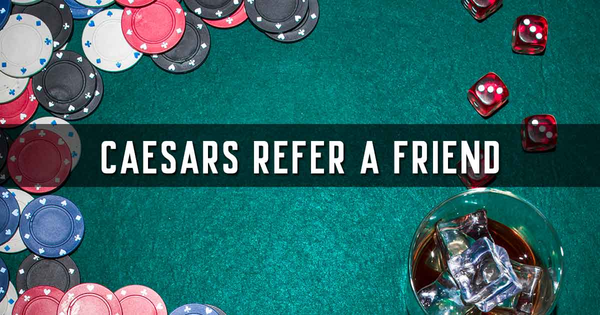 Caesars Refer a Friend