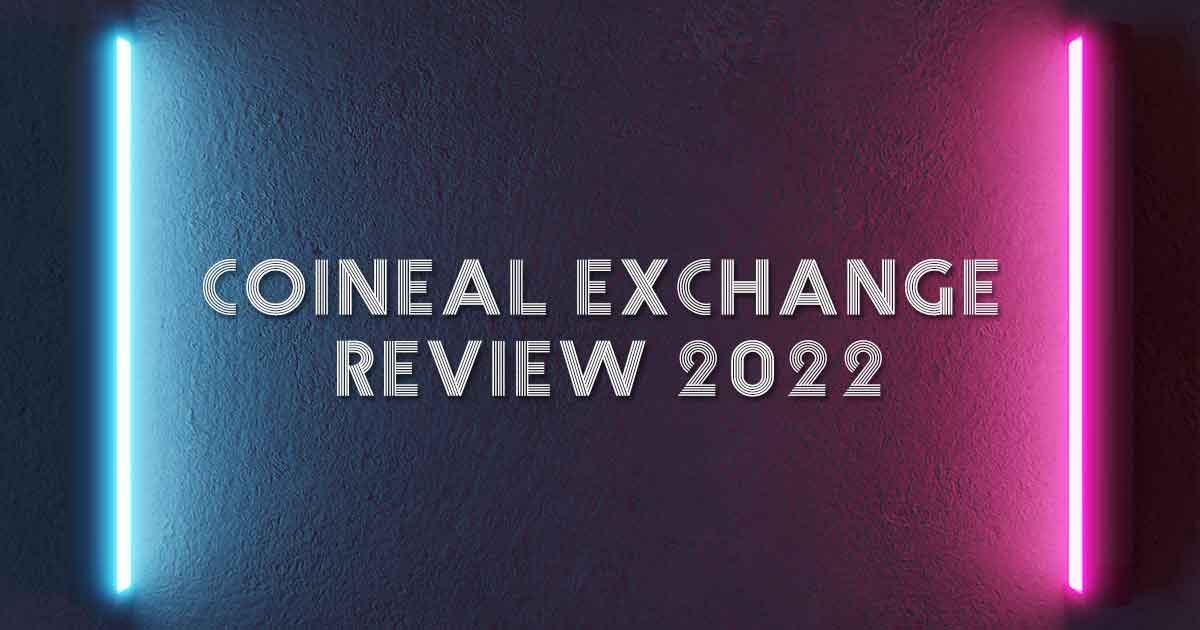 Coineal Exchange Review 2022