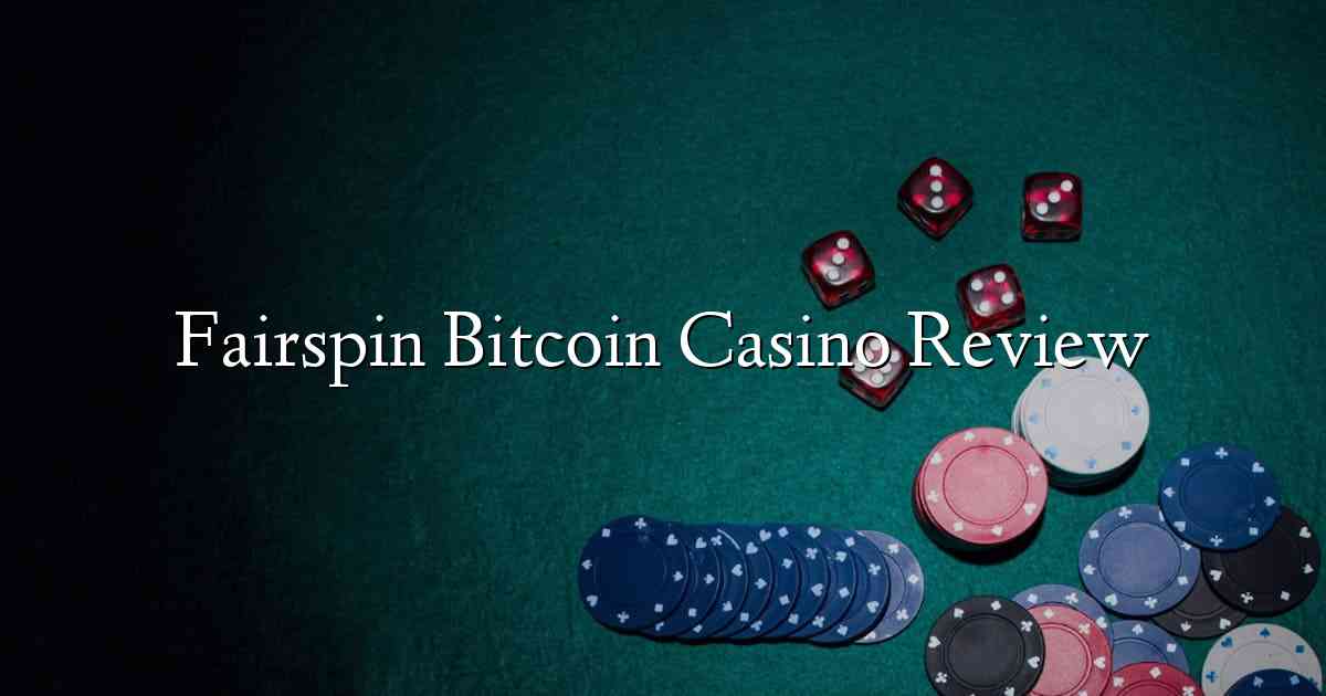 Fairspin Bitcoin Casino Review