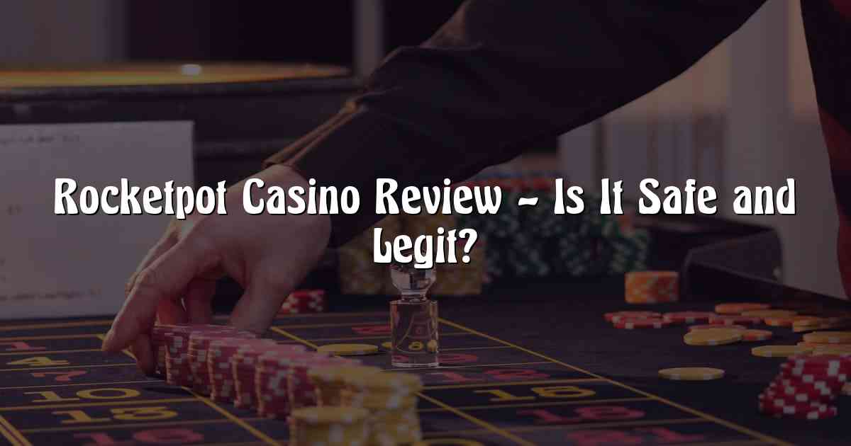 Rocketpot Casino Review – Is It Safe and Legit?