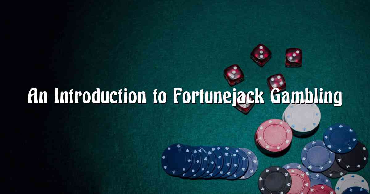 An Introduction to Fortunejack Gambling