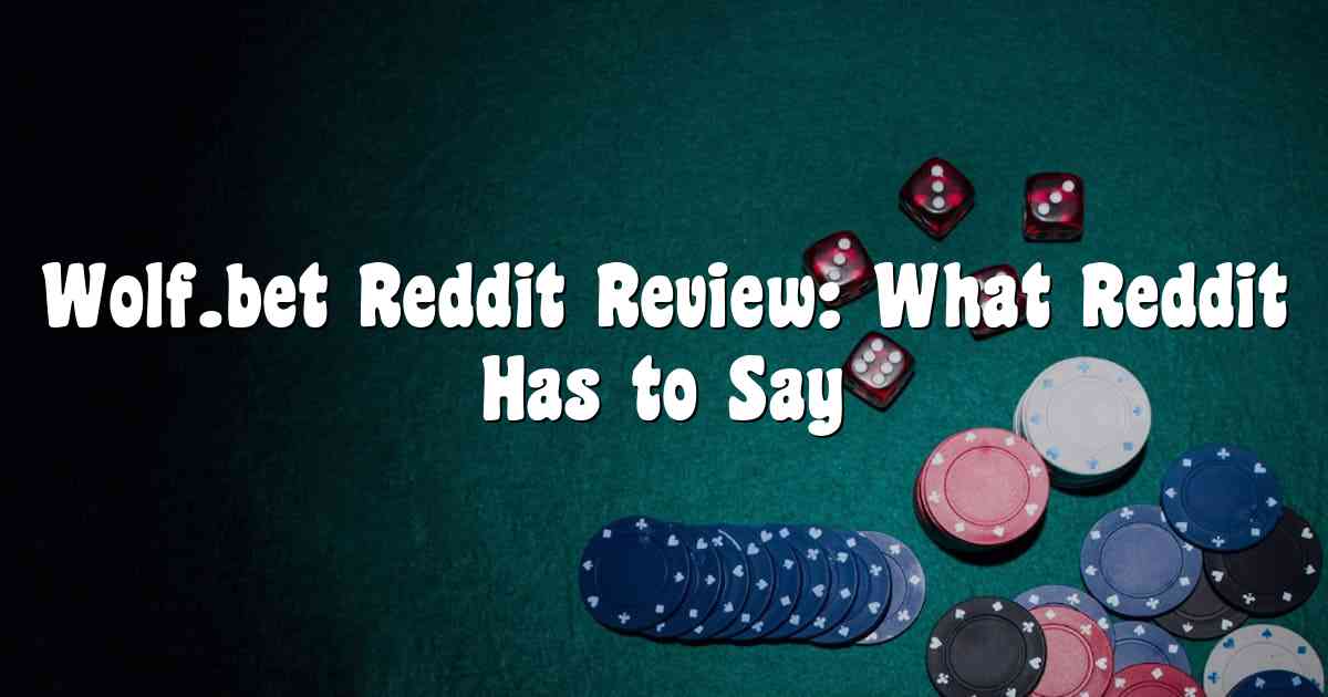 Wolf.bet Reddit Review: What Reddit Has to Say