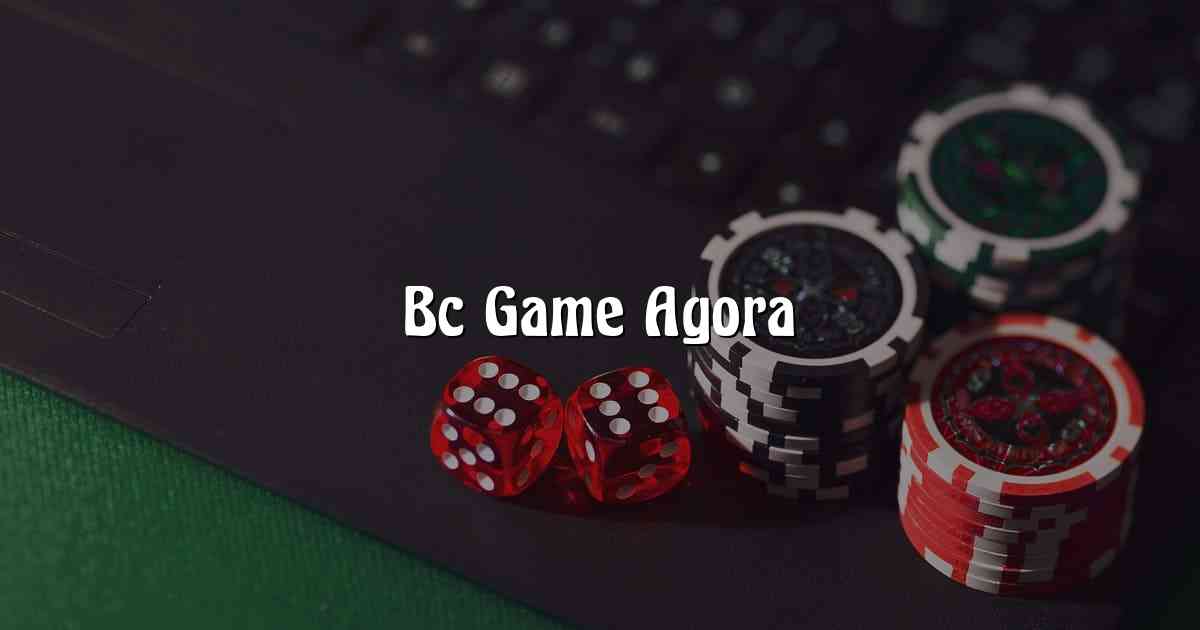 Bc Game Agora