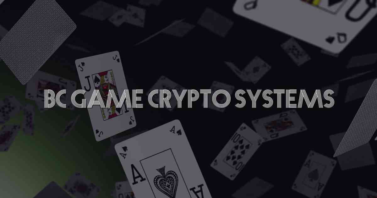 Bc Game Crypto Systems