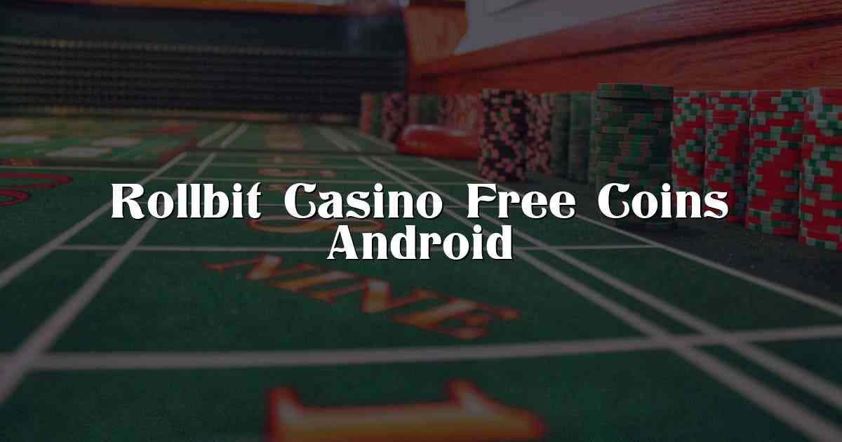 Rollbit Casino Free Coins Android