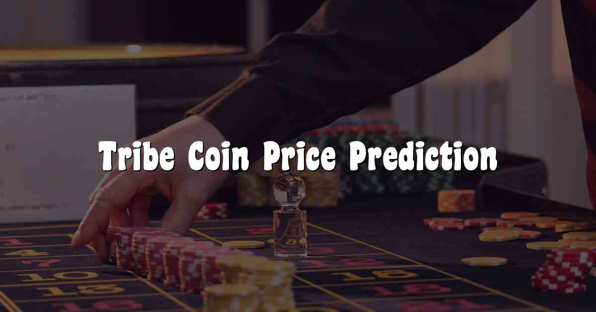 Tribe Coin Price Prediction