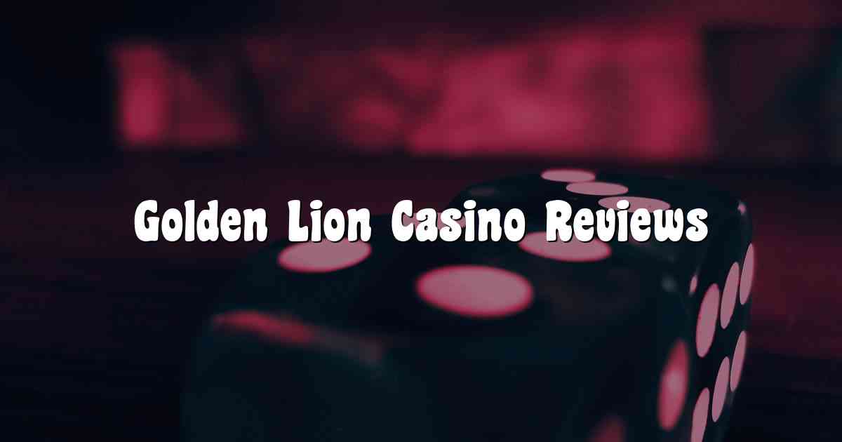 Golden Lion Casino Reviews