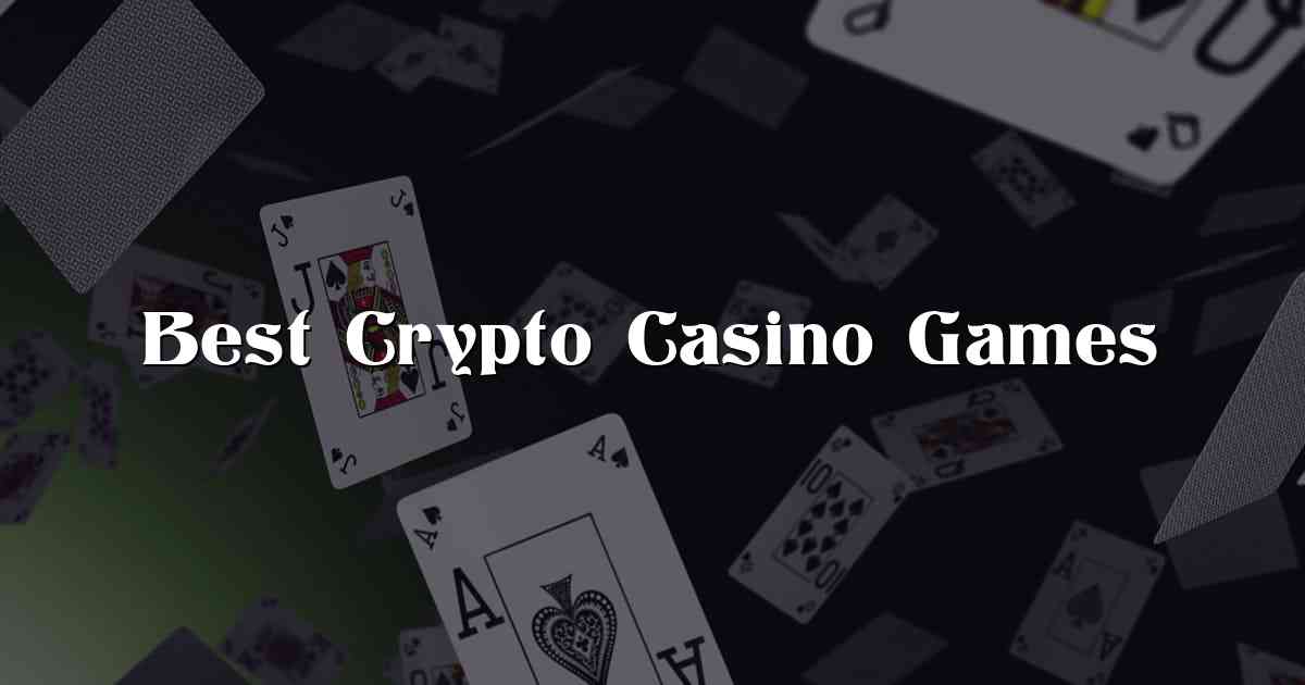 Best Crypto Casino Games