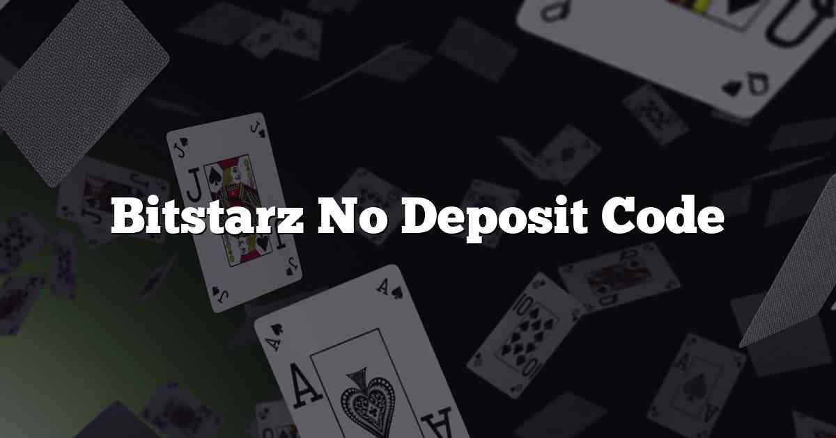 Bitstarz No Deposit Code